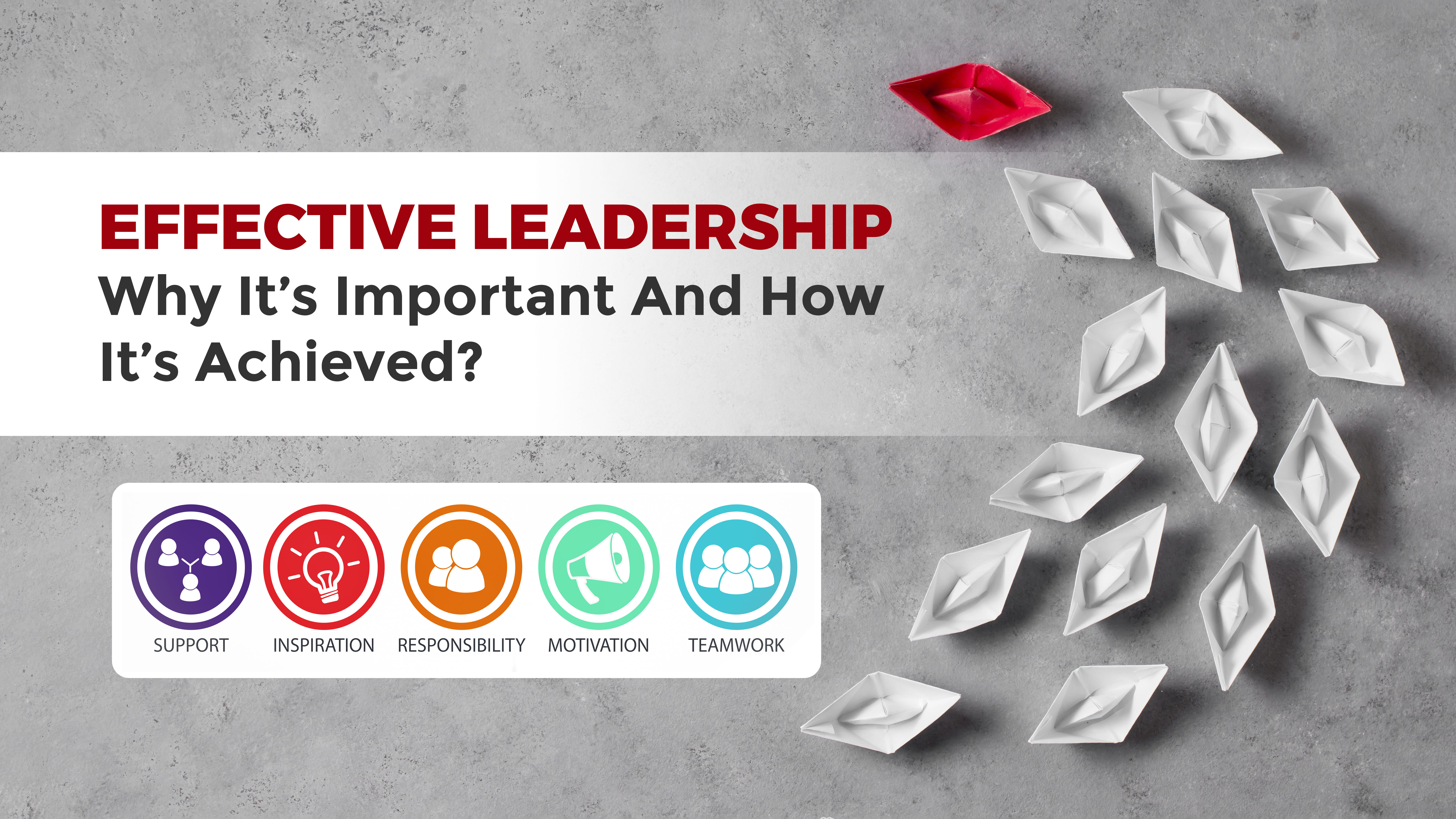 Effective Leadership: Why It's Important And How It's Achieved?