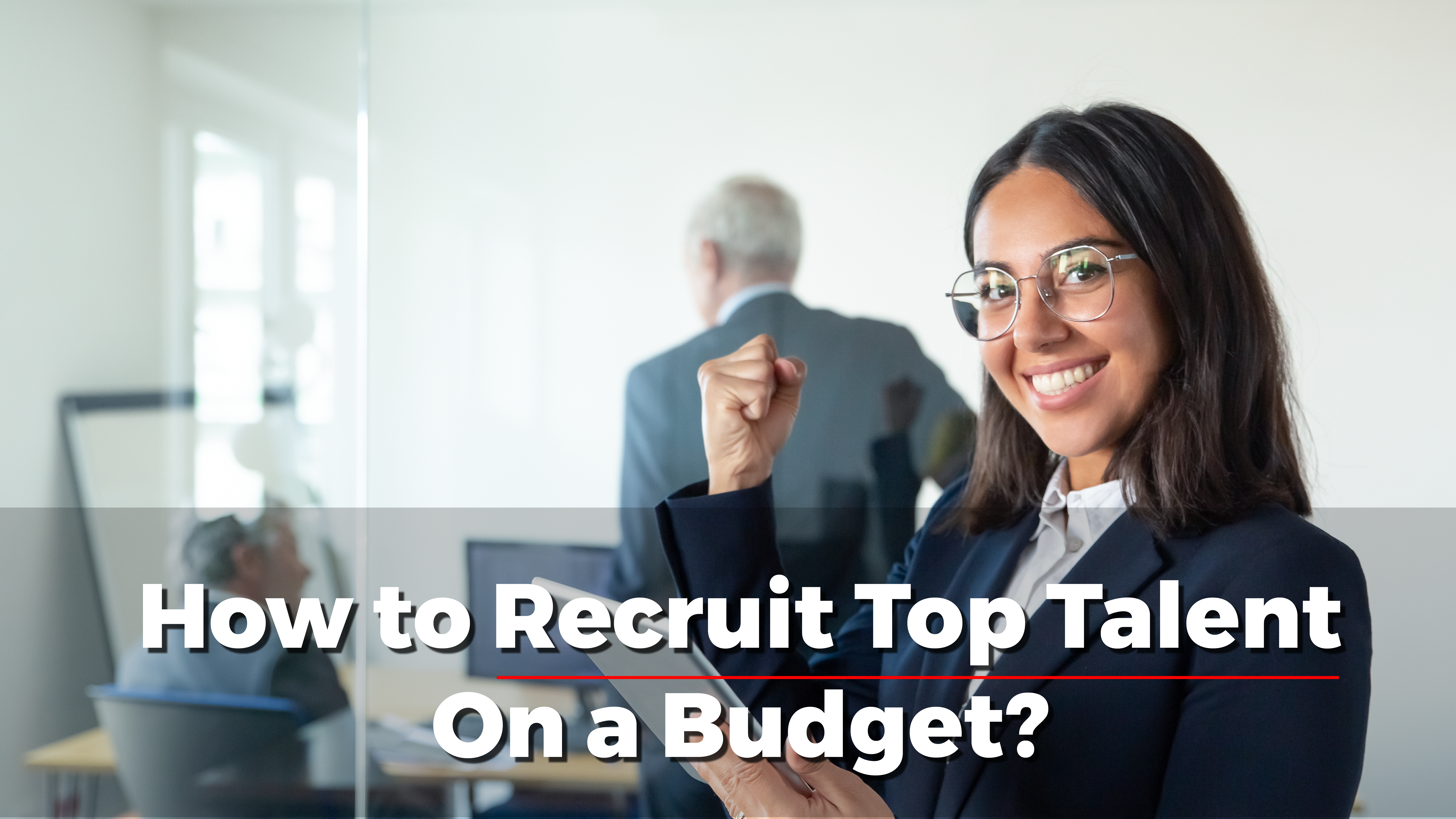 How-to-Recruit-Top-Talent-On-a-Budget