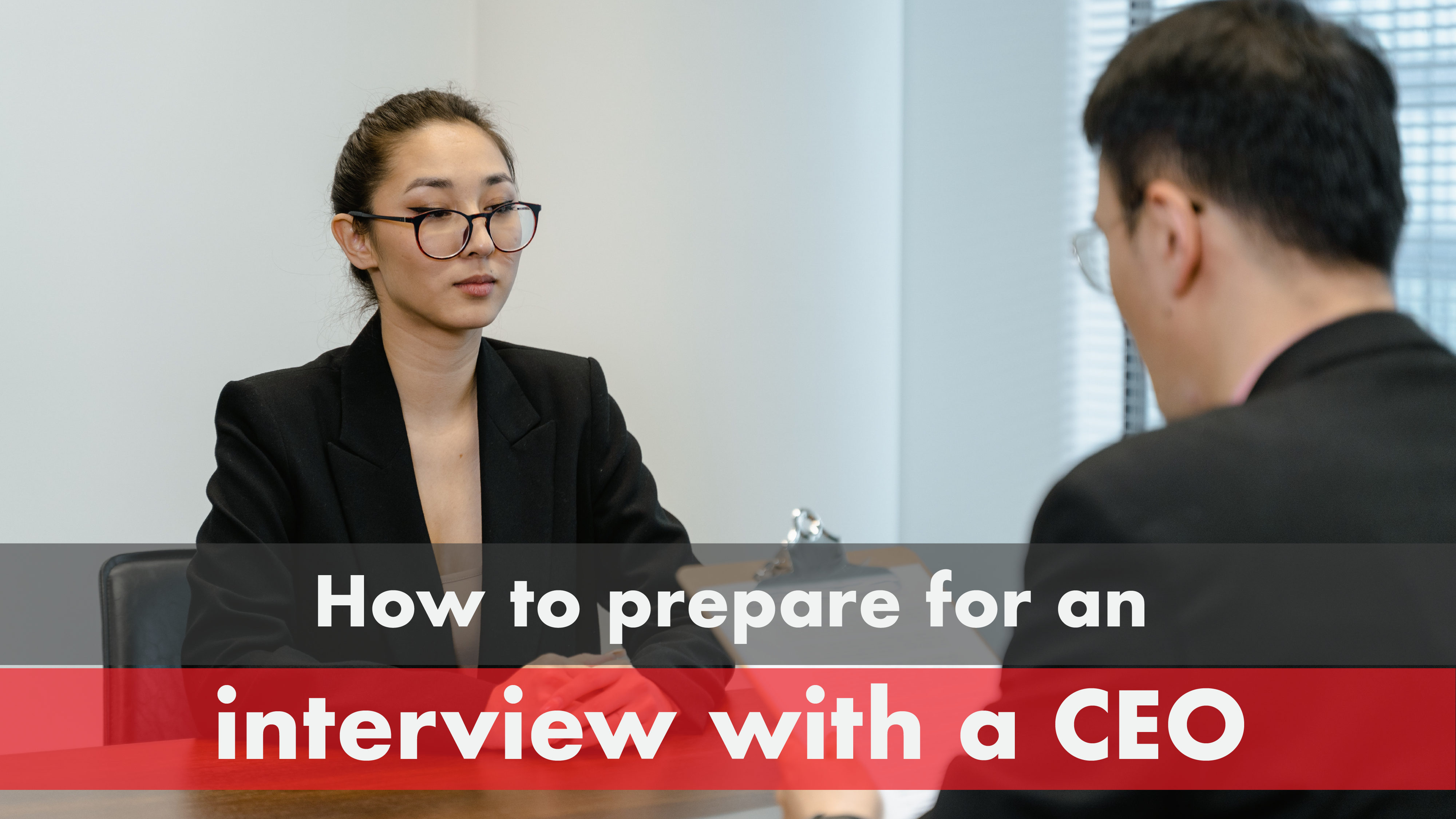 How to prepare for an interview with a CEO