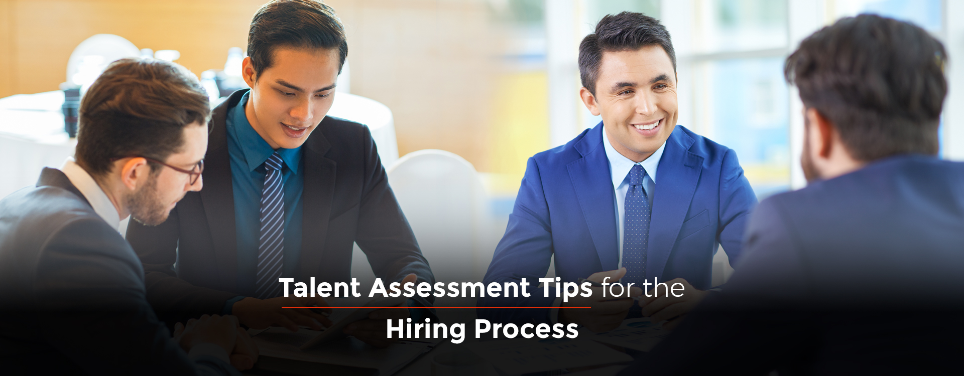 Talent Assessment Tips for the Hiring Process