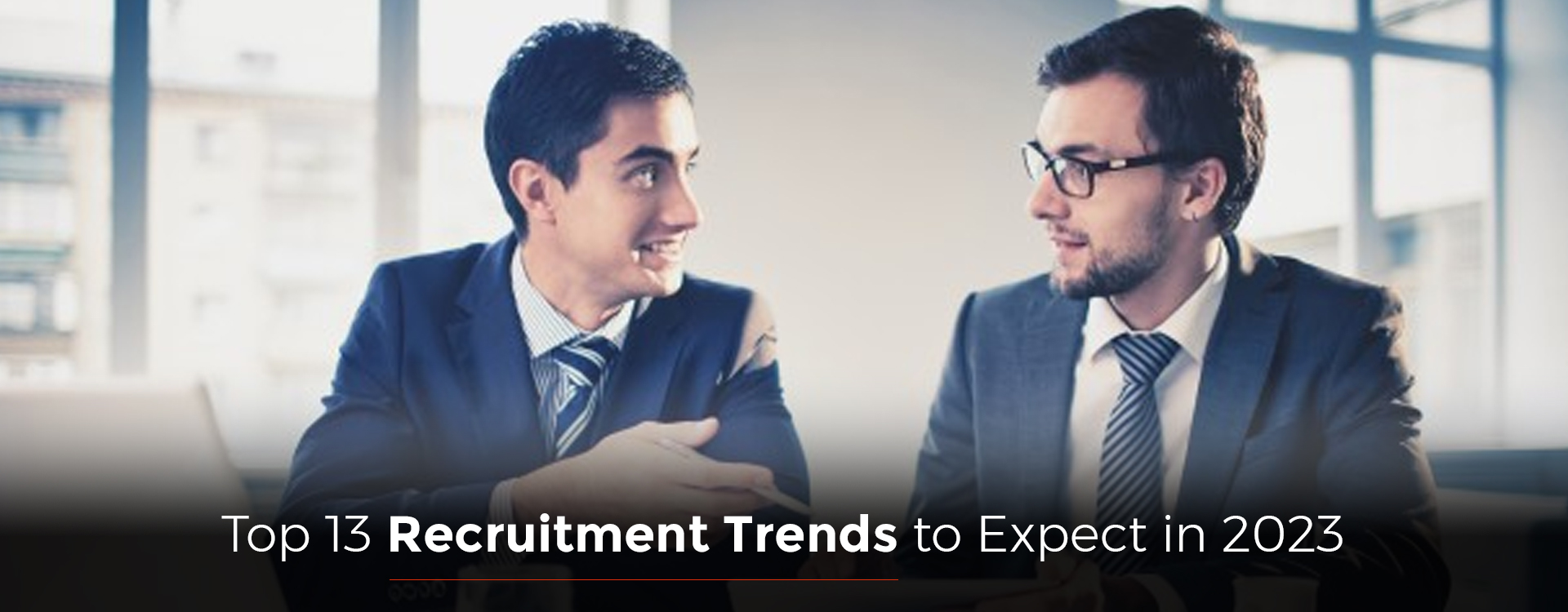 Top 13 Recruitment Trends to Expect in 2023