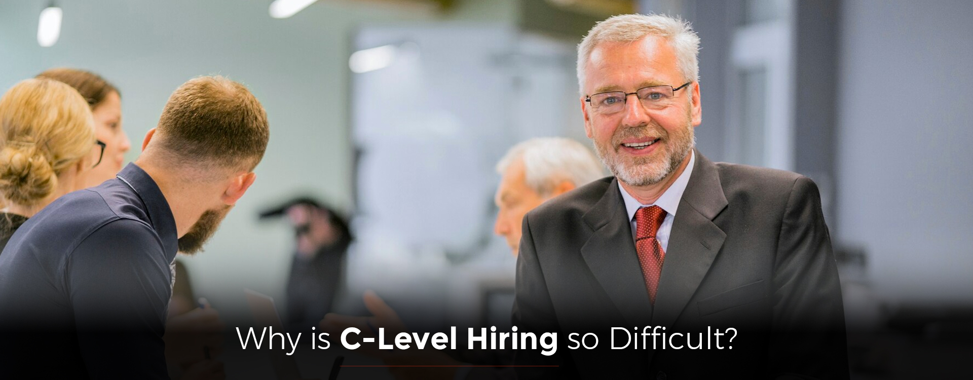 Why is C-Level Hiring so Difficult