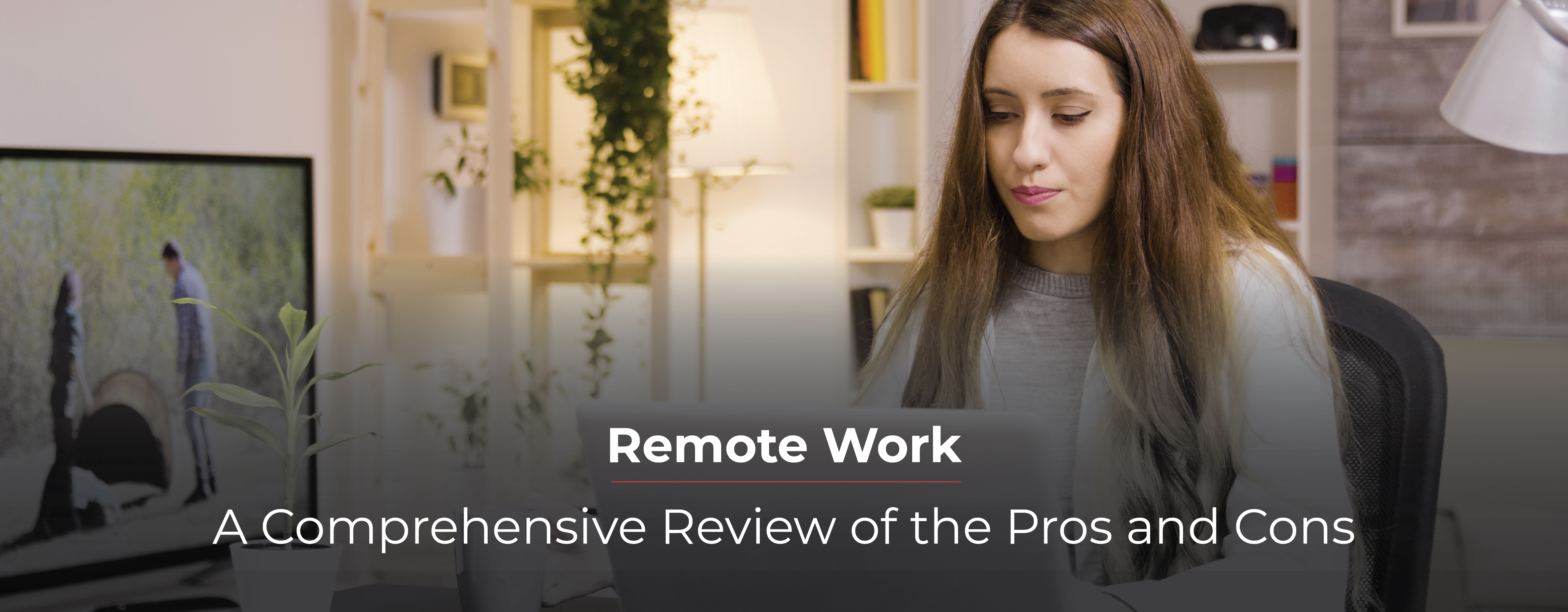 Remote Work: A Comprehensive Review of the Pros and Cons