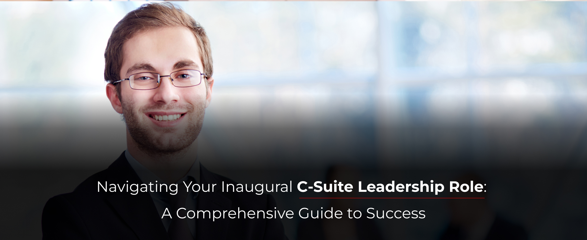 Navigating Your Inaugural C-Suite Leadership Role: A Comprehensive Guide to Success with Shrofile Executive Search