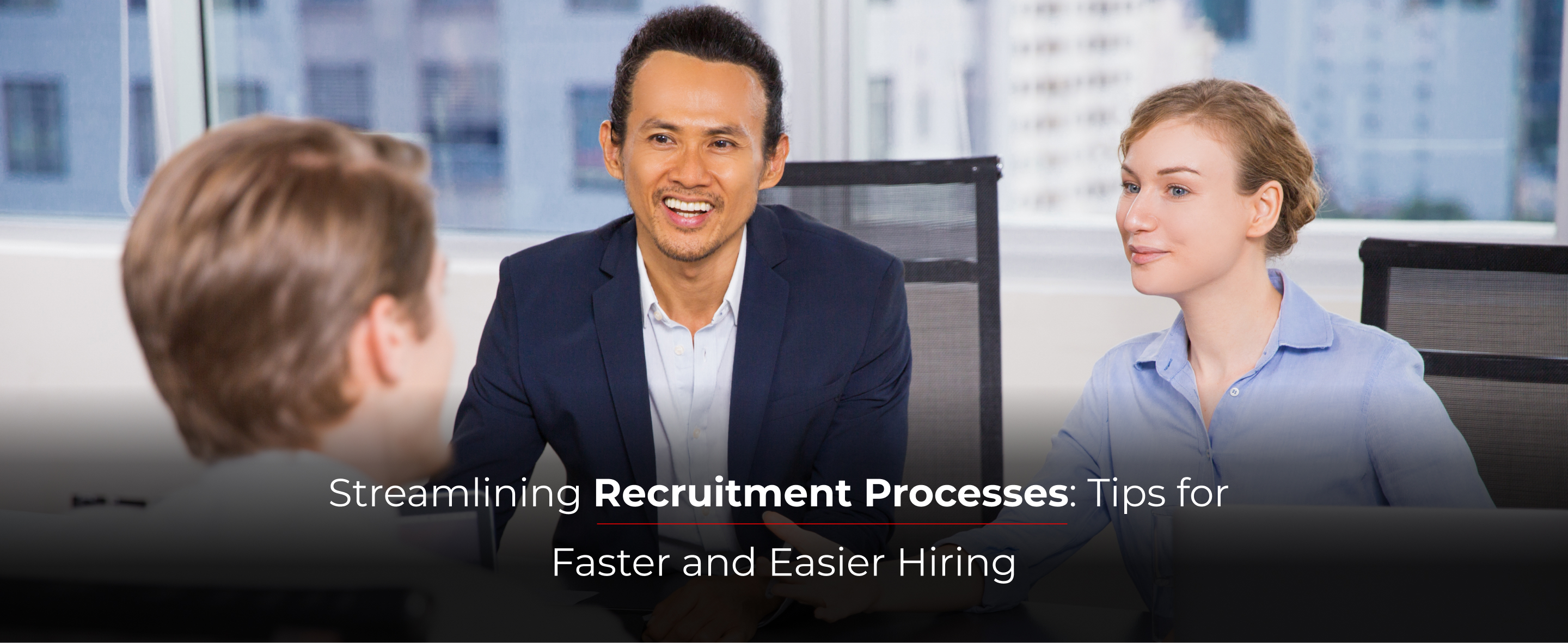 Streamlining Recruitment Processes: Tips for Faster and Easier Hiring