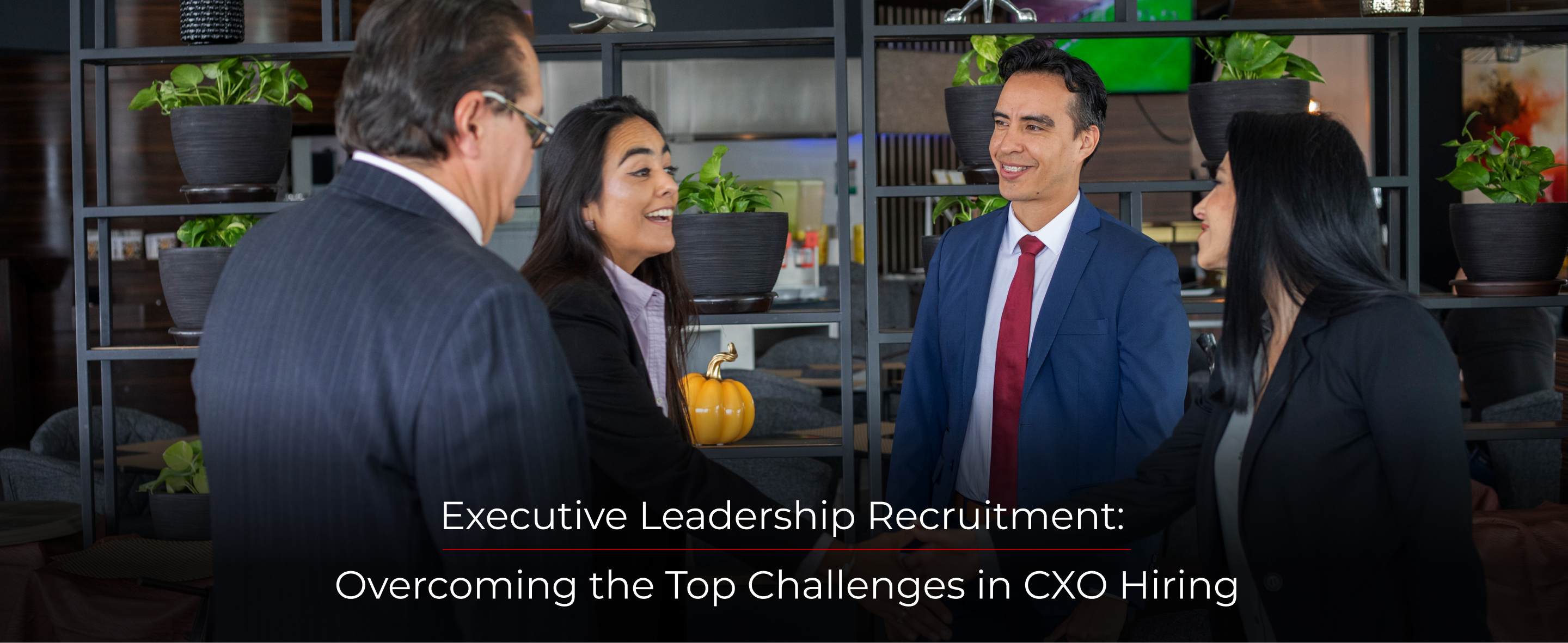 Executive Leadership Recruitment: Overcoming the Top Challenges in CXO Hiring