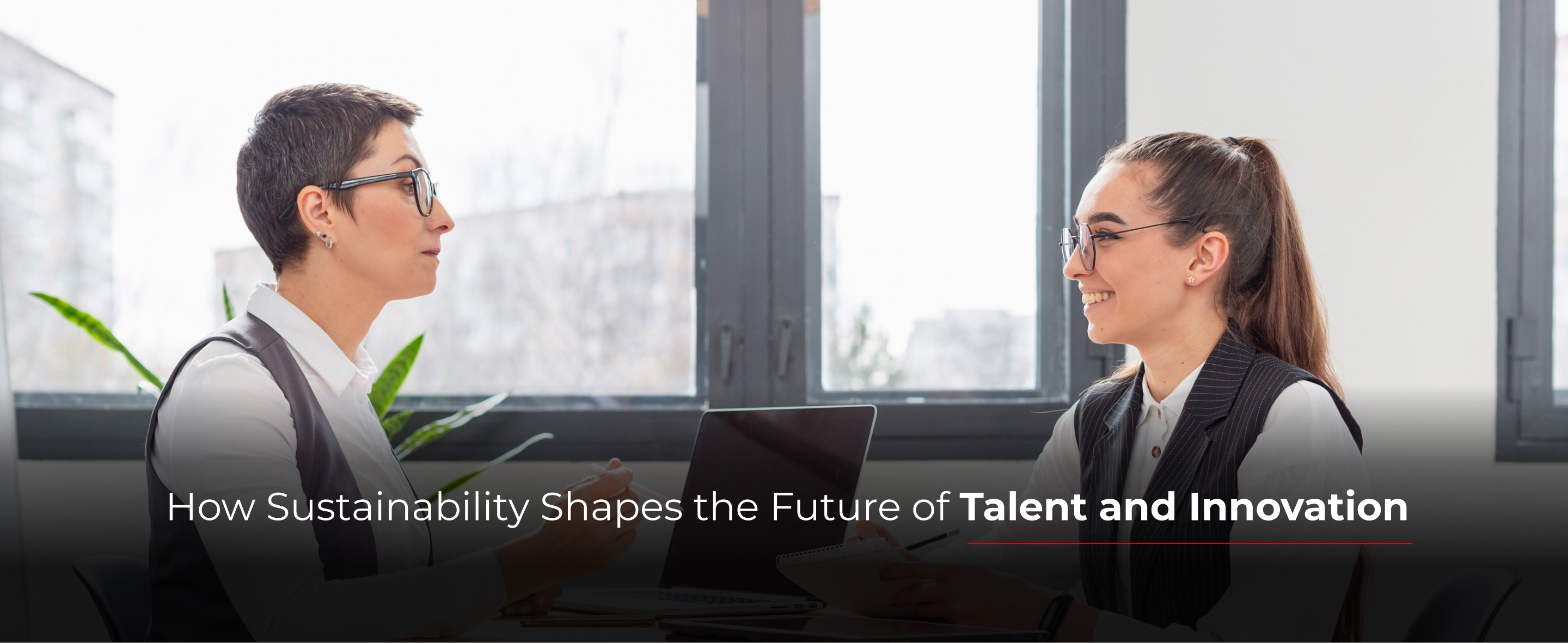 How Sustainability Shapes the Future of Talent and Innovation