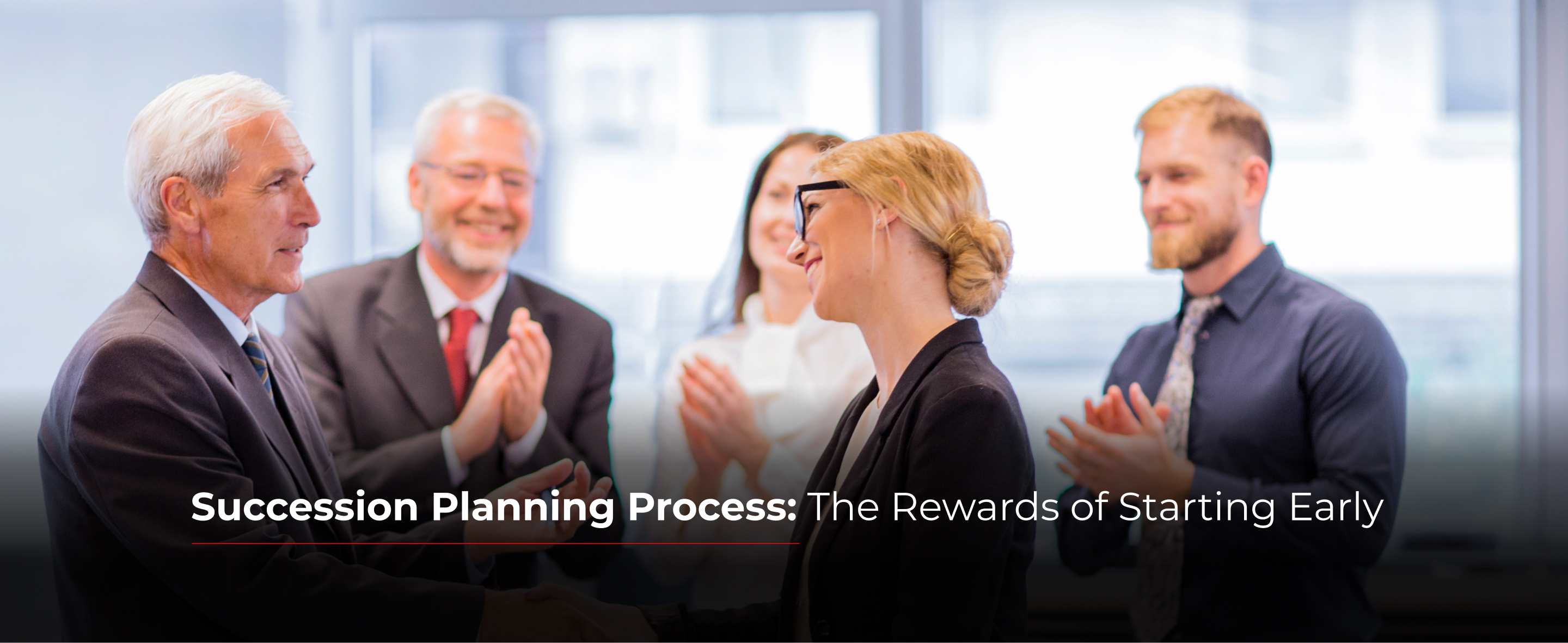 Succession Planning Process: The Rewards of Starting Early