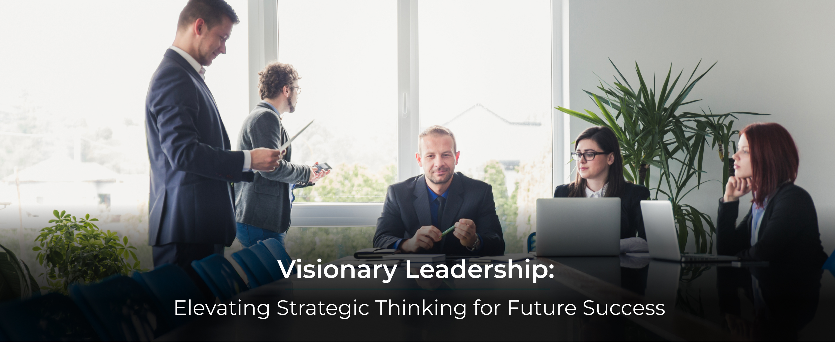 Visionary Leadership: Elevating Strategic Thinking for Future Success