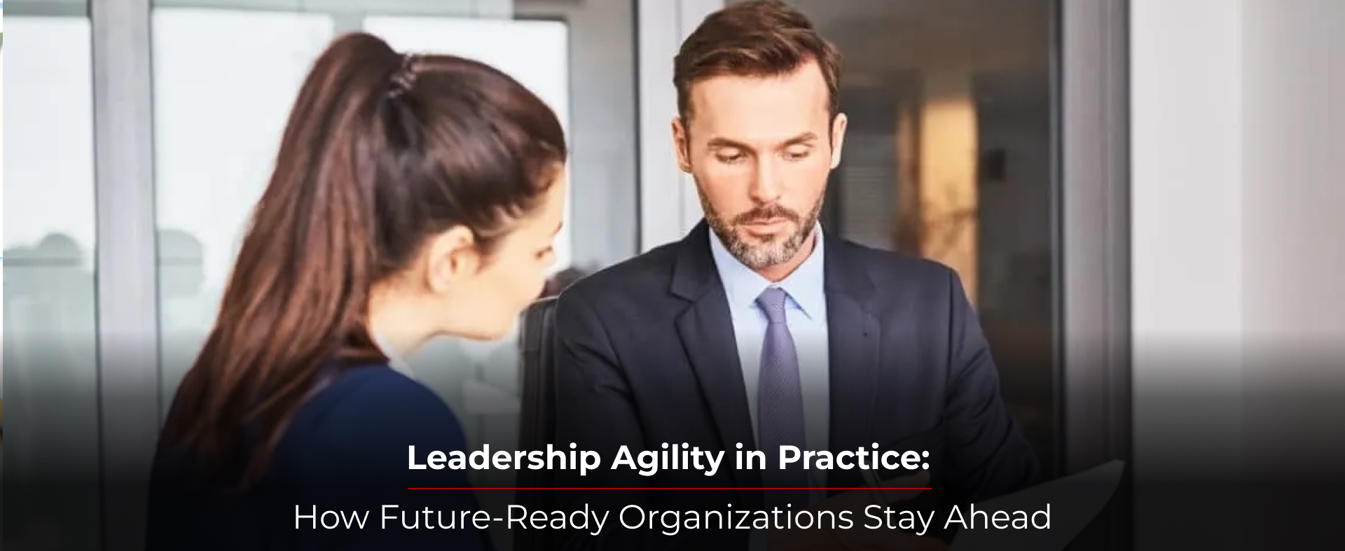 Leadership Agility in Practice: How Future-Ready Organizations Stay Ahead