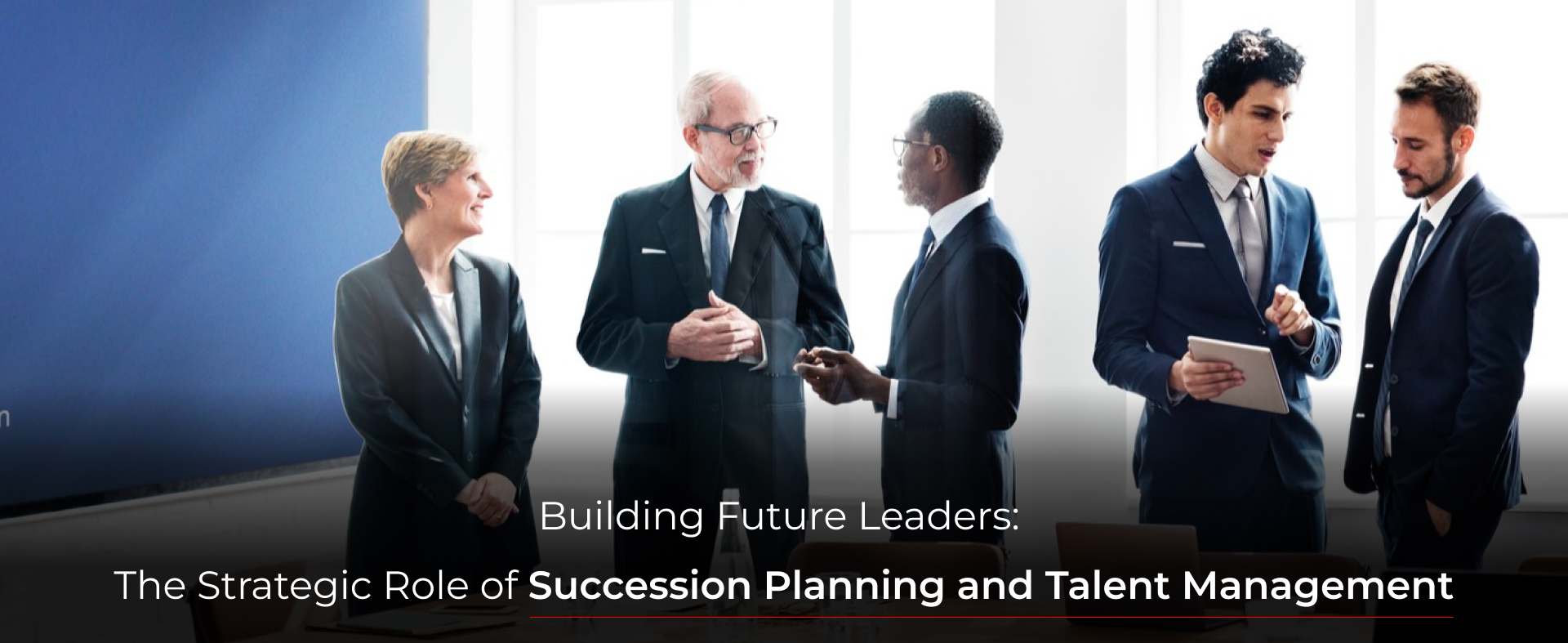 Building Future Leaders: The Strategic Role of Succession Planning and Talent Management