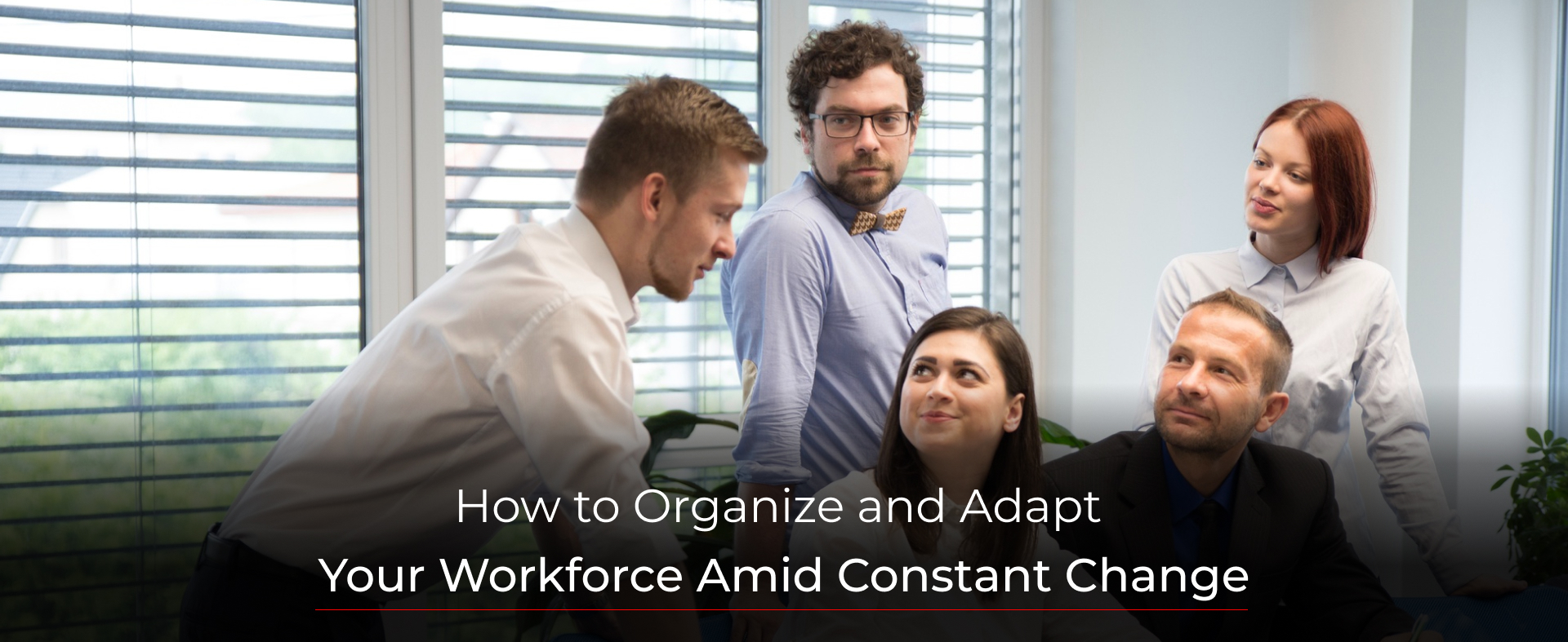 How to Organise and Adapt Your Workforce Amid Constant Change