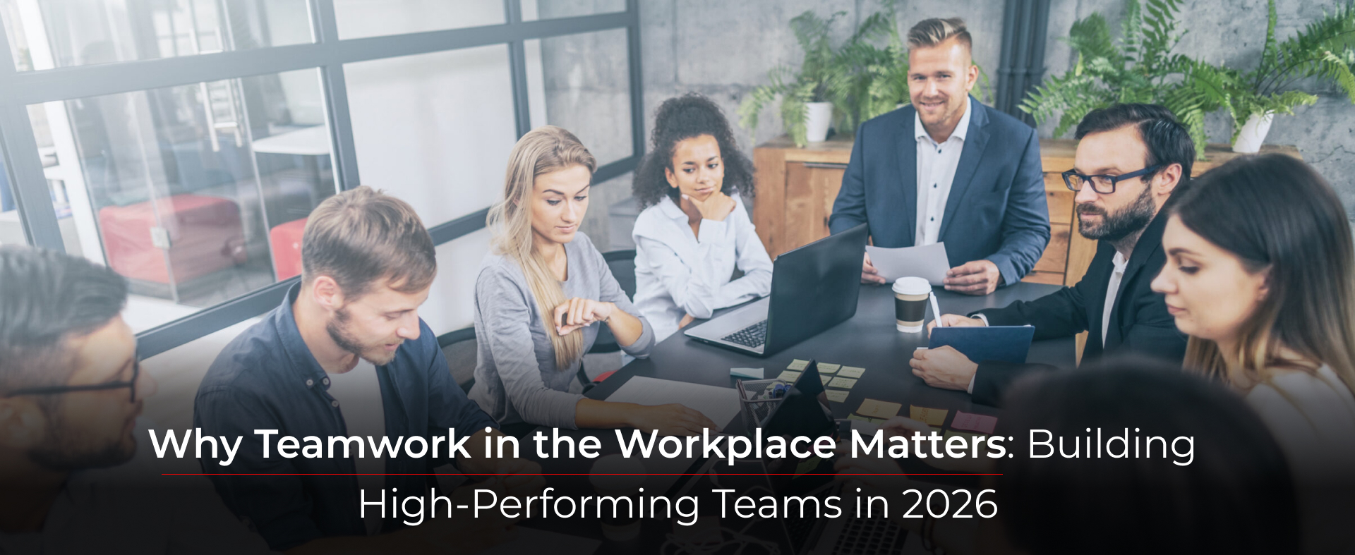 Why Teamwork in the Workplace Matters: Building High-Performing Teams in 2026